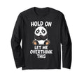 Hold Let Me Overthink This Funny T-Shirt - Casual Everyday Wear Men Women - T-Shirt, Sweatshirt, Hoodie