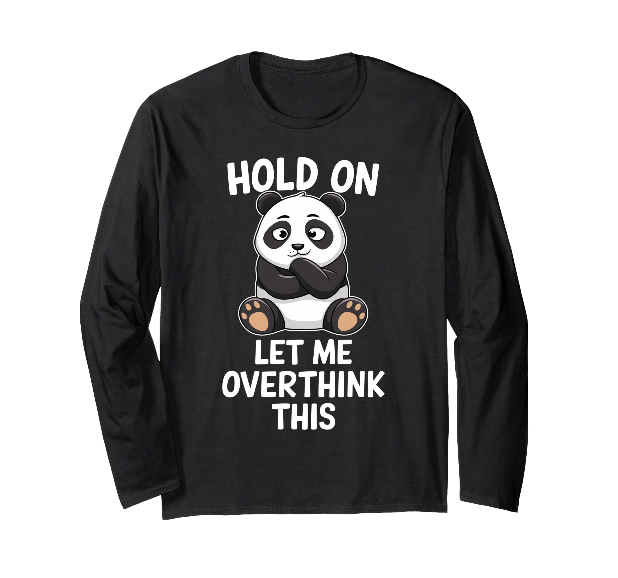 Hold Let Me Overthink This Funny T-Shirt - Casual Everyday Wear Men Women - T-Shirt, Sweatshirt, Hoodie