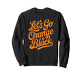 Lets Go Orange Black Spirit Week Sweatshirt - Graphic Print Men Women - T-Shirt, Sweatshirt, Hoodie