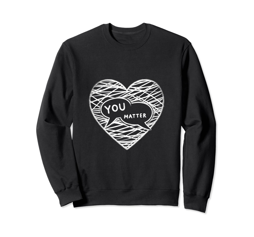 You Matter Heart Conversation Therapy Sweatshirt - Trendy Graphic Unisex - T-Shirt, Sweatshirt, Hoodie