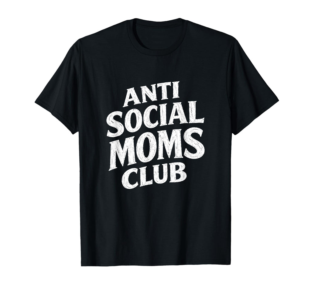 Anti Social Moms Club Funny T-Shirt - Custom Art Print for Adults - T-Shirt, Sweatshirt, Hoodie