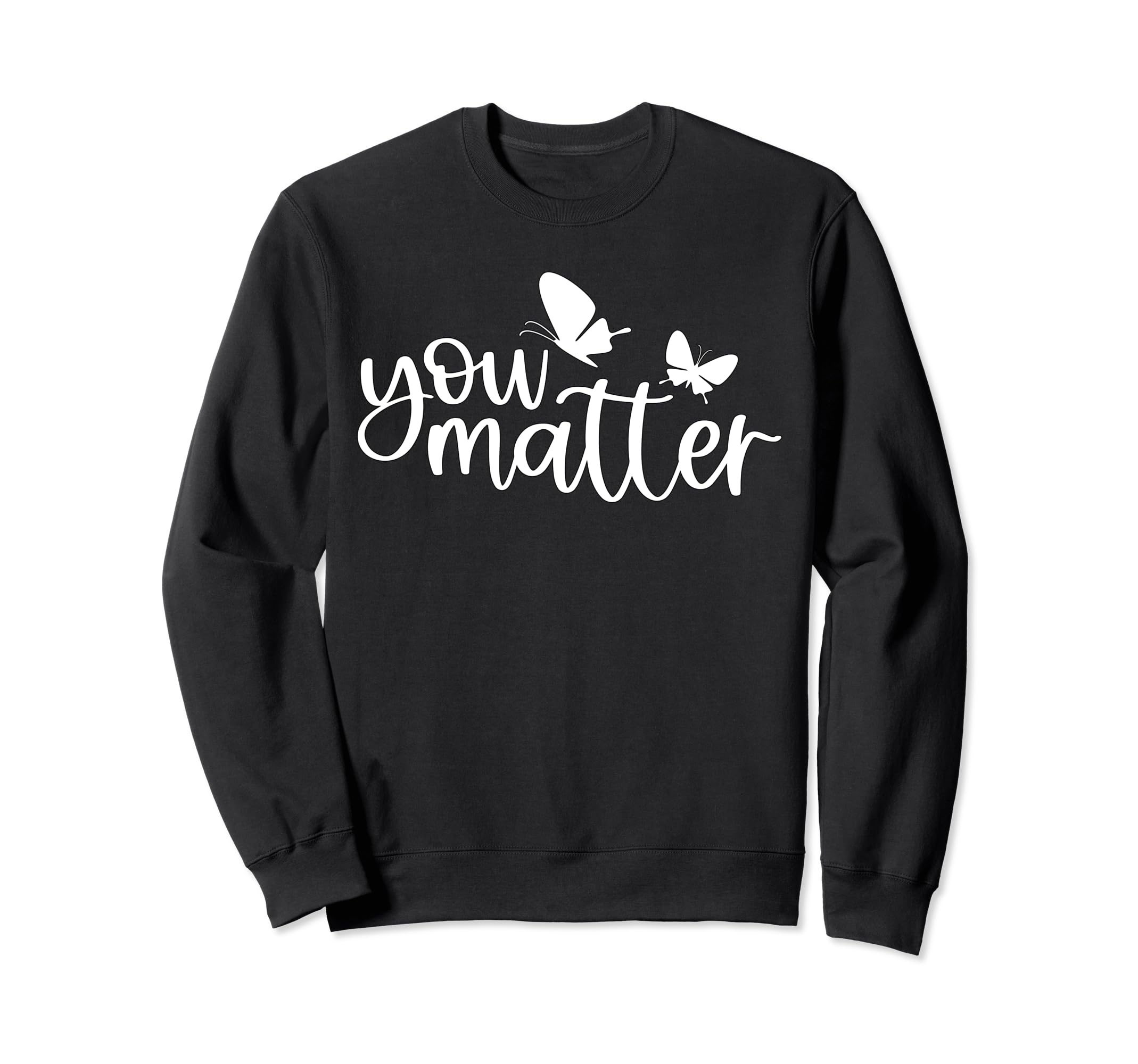You Matter Mental Health Self Love Sweatshirt - Unique Graphic Unisex - T-Shirt, Sweatshirt, Hoodie