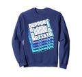 Support Local Artists Typography 80S Sweatshirt - Graphic Print Men Women - T-Shirt, Sweatshirt, Hoodie