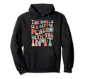 World Is Better Place You It Mental Hoodie - Minimalist Print Men Women - T-Shirt, Sweatshirt, Hoodie