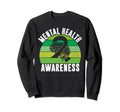 Mental Health Awareness Mental Sweatshirt - Fun Novelty Design Men Women - T-Shirt, Sweatshirt, Hoodie