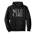 Self Care Word Stack Hoodie - Unique Graphic Unisex - T-Shirt, Sweatshirt, Hoodie