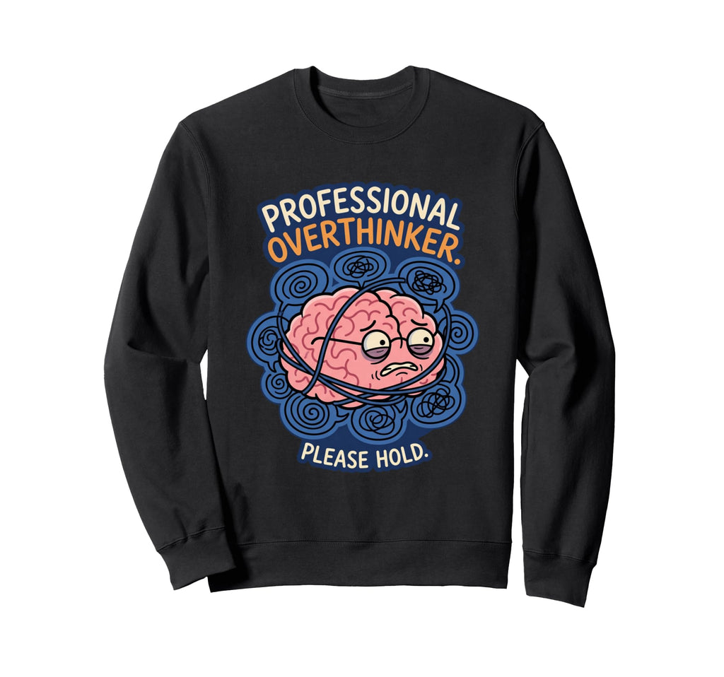 Professional Overthinker Please Sweatshirt - Aesthetic Graphic for Adults - T-Shirt, Sweatshirt, Hoodie