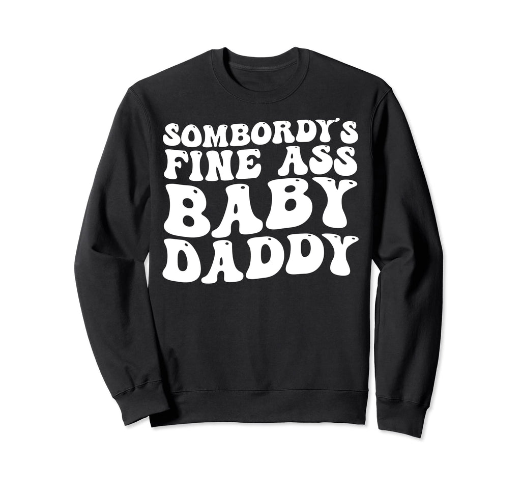 Somebodys Fine Ass Daddy Groovy Sweatshirt - Trendy Graphic for Adults - T-Shirt, Sweatshirt, Hoodie