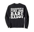 Somebodys Fine Ass Daddy Groovy Sweatshirt - Trendy Graphic for Adults - T-Shirt, Sweatshirt, Hoodie