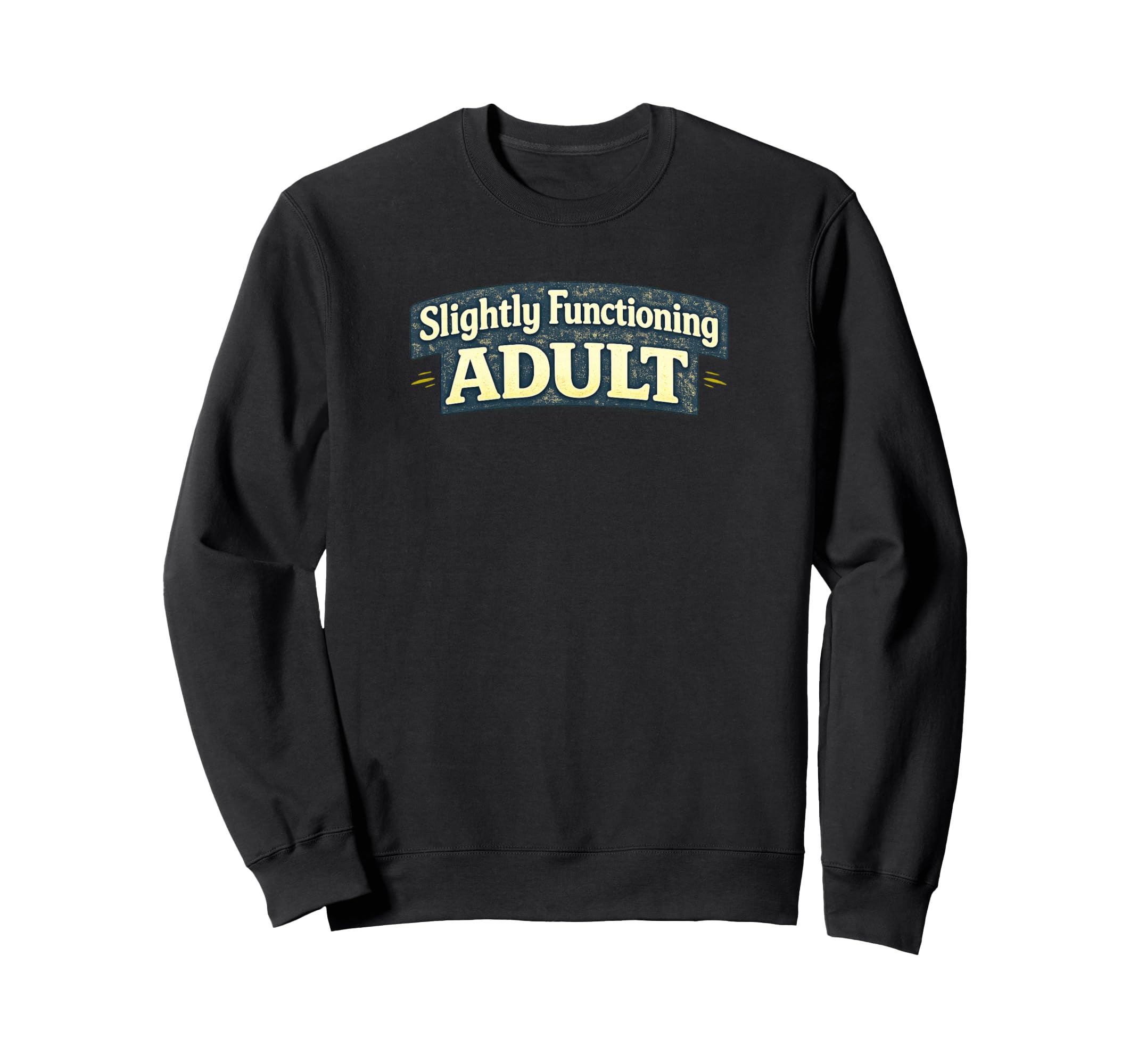Slightly Functioning Funny Sweatshirt - Minimalist Print Unisex - T-Shirt, Sweatshirt, Hoodie