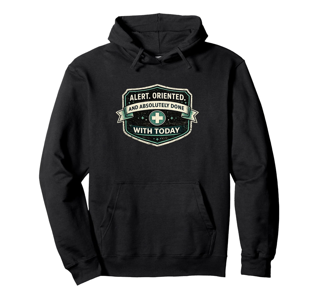 Alert Oriented Absolutely Done Today Hoodie - Minimalist Print Men Women - T-Shirt, Sweatshirt, Hoodie