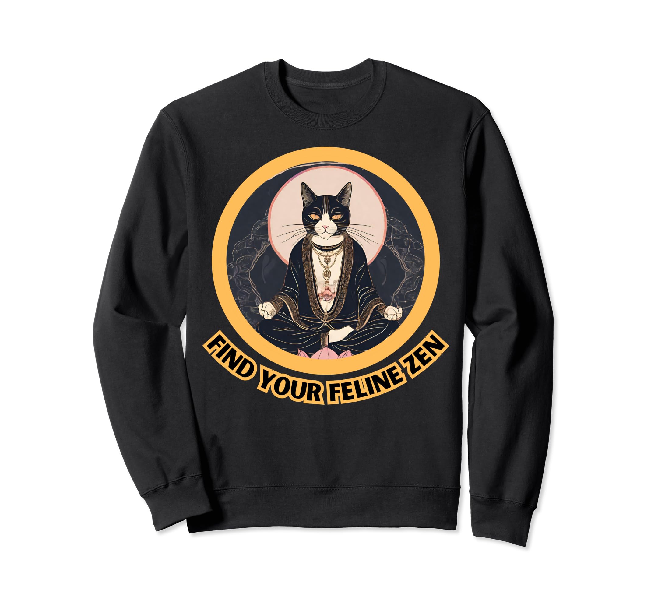 Feline Zen Relax Cat Meditation Be Sweatshirt - Graphic Print for Adults - T-Shirt, Sweatshirt, Hoodie