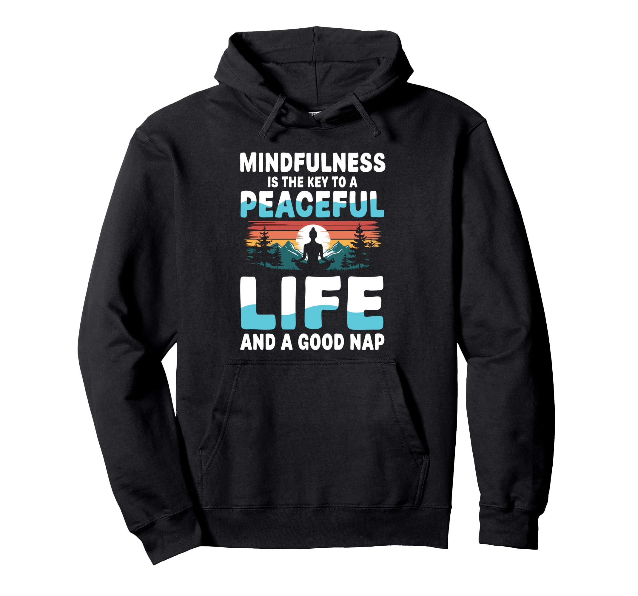 Mindfulness Is Key To Peaceful Life And Hoodie - Unique Graphic for Adults - T-Shirt, Sweatshirt, Hoodie
