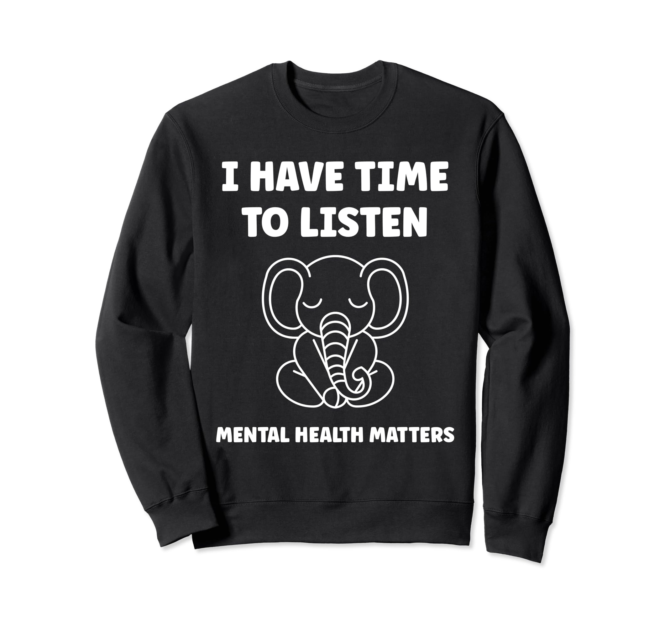 Animal I Have Time To Listen Mental Sweatshirt - Unique Graphic Unisex - T-Shirt, Sweatshirt, Hoodie