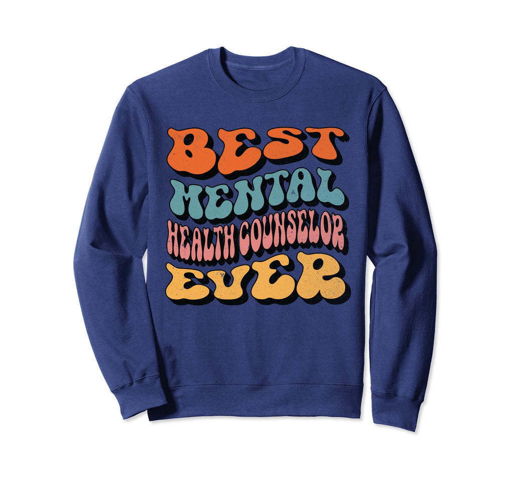 Mental Health Counselor Groovy Mental Sweatshirt - Novelty Apparel Unisex - T-Shirt, Sweatshirt, Hoodie