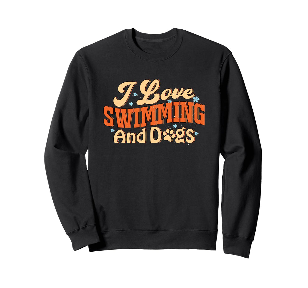 I Like Swimming And Dogs Sweatshirt - Custom Art Print Unisex - T-Shirt, Sweatshirt, Hoodie
