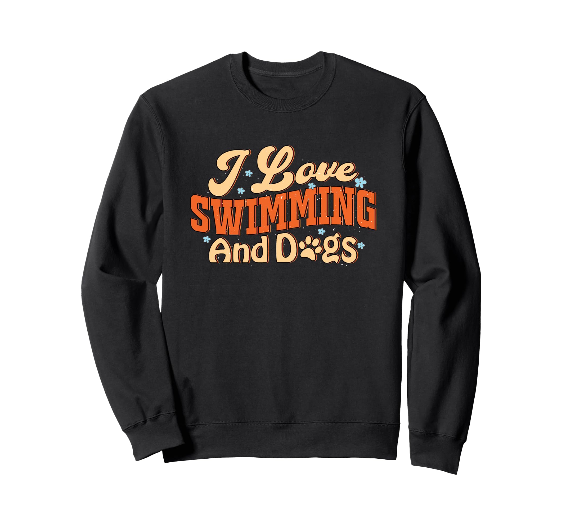 I Like Swimming And Dogs Sweatshirt - Custom Art Print Unisex - T-Shirt, Sweatshirt, Hoodie