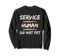 Emotional Support Human Do Not Pet Sweatshirt - Aesthetic Graphic Unisex - T-Shirt, Sweatshirt, Hoodie