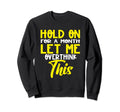 Hold Month Let Me Overthink This Sweatshirt - Aesthetic Graphic Men Women - T-Shirt, Sweatshirt, Hoodie