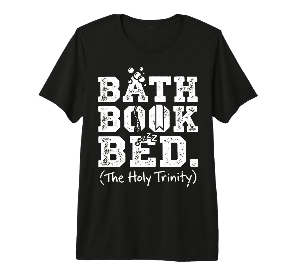 Bath Book Bed Book Lover Self Care T-Shirt - Streetwear Style Men Women - T-Shirt, Sweatshirt, Hoodie