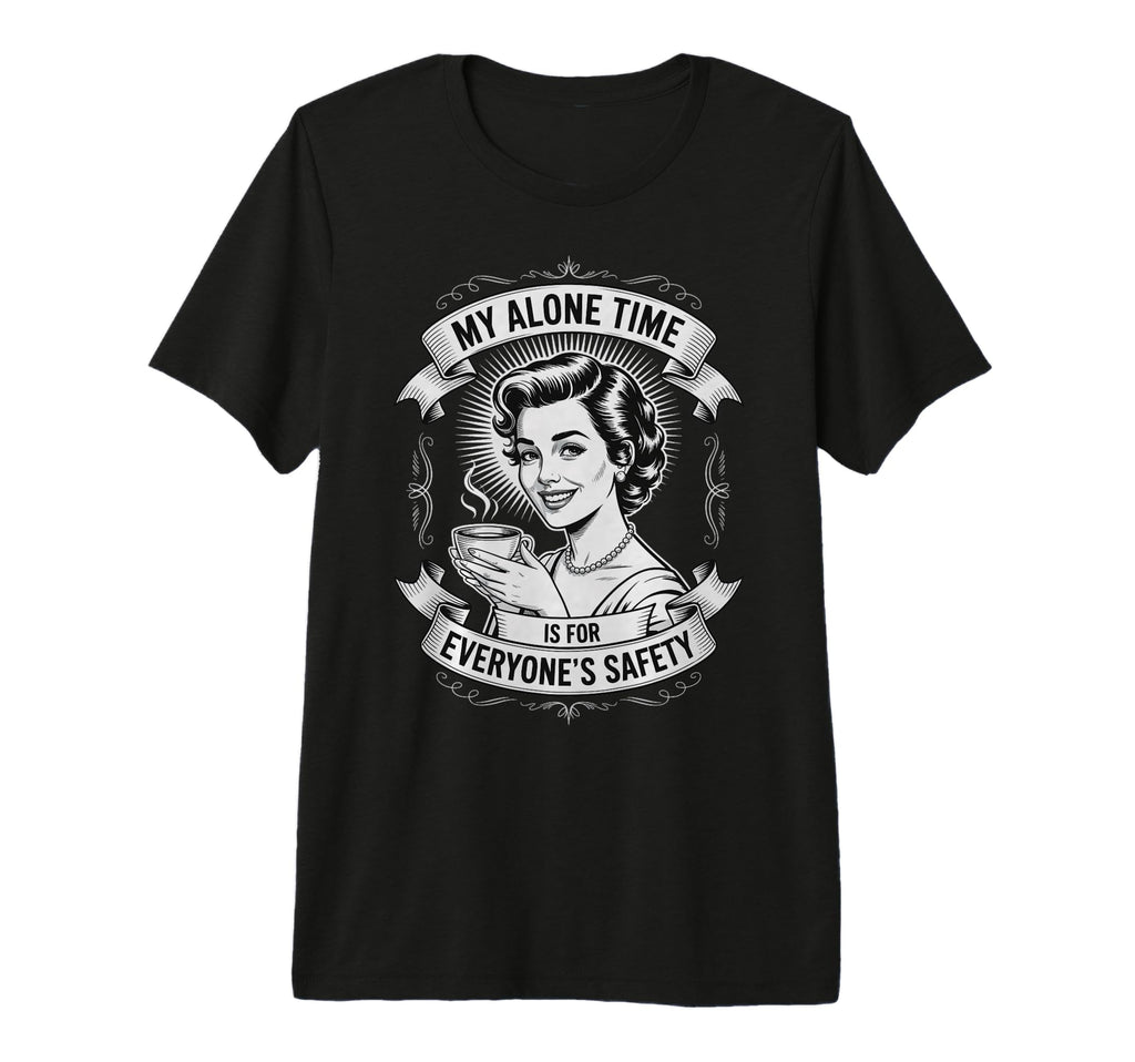My Alone Time Is Everyones Safety Tri T-Shirt - Unique Graphic for Adults - T-Shirt, Sweatshirt, Hoodie