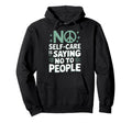 Mindfulness Self Love Self Care Routine Hoodie - Novelty Apparel Men Women - T-Shirt, Sweatshirt, Hoodie