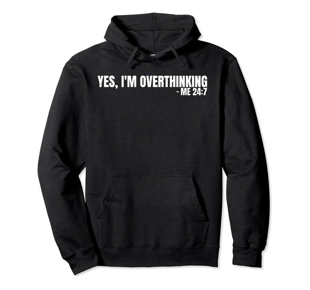 Yes Im Overthinking 24 7 Overthinker Mom Hoodie - Minimalist Print Unisex - T-Shirt, Sweatshirt, Hoodie
