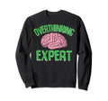 Overthinking Expert Depression Sweatshirt - Novelty Apparel for Adults - T-Shirt, Sweatshirt, Hoodie