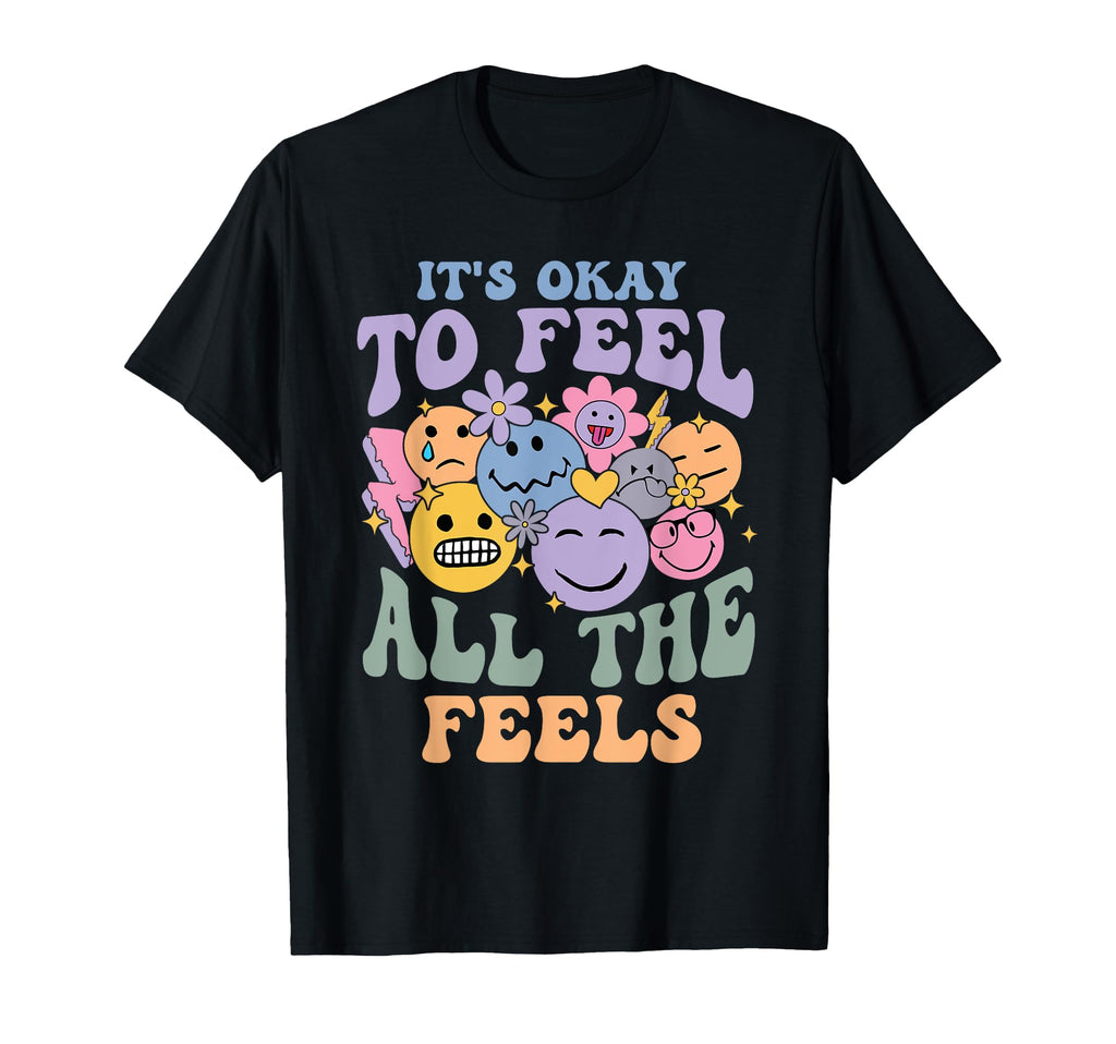 Its Ok To Feel All Feels Mental Health T-Shirt - Streetwear Style Unisex - T-Shirt, Sweatshirt, Hoodie