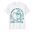 Might Have To Call Thicc Today T-Shirt - Novelty Apparel Men Women - T-Shirt, Sweatshirt, Hoodie