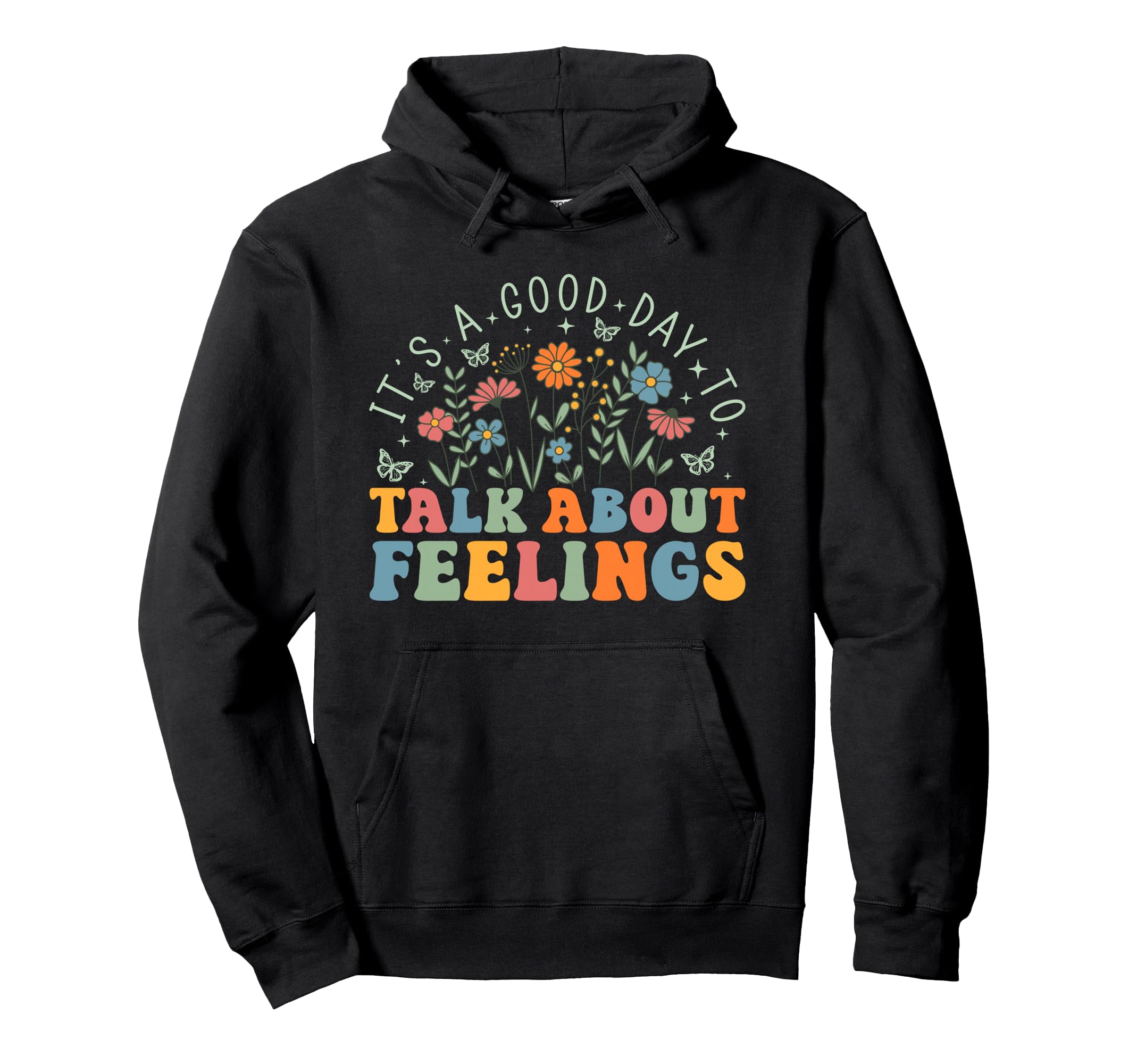Its Good Day To Talk About Feelings Hoodie - Novelty Apparel for Adults - T-Shirt, Sweatshirt, Hoodie