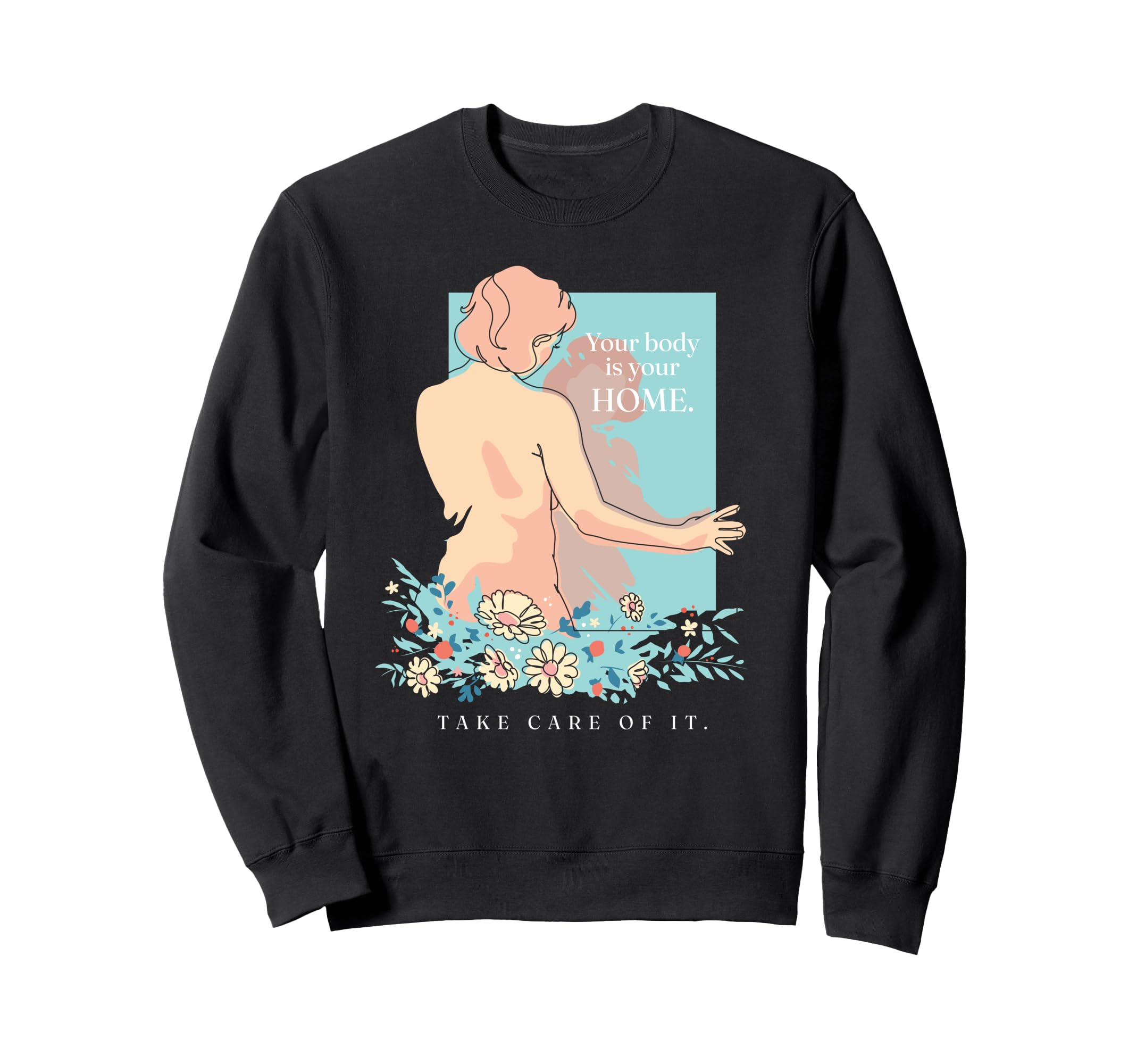 Body Positivity Self Care Mental Sweatshirt - Novelty Apparel for Adults - T-Shirt, Sweatshirt, Hoodie