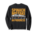 Spinach Mistake Progress Funny Car Sweatshirt - Fun Novelty Design Unisex - T-Shirt, Sweatshirt, Hoodie