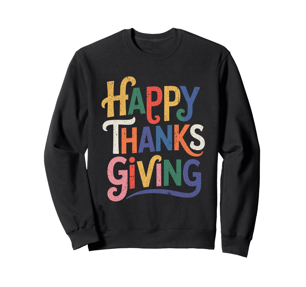 Happy Thanksgiving Typography Sweatshirt - Aesthetic Graphic Unisex - T-Shirt, Sweatshirt, Hoodie