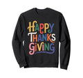 Happy Thanksgiving Typography Sweatshirt - Aesthetic Graphic Unisex - T-Shirt, Sweatshirt, Hoodie