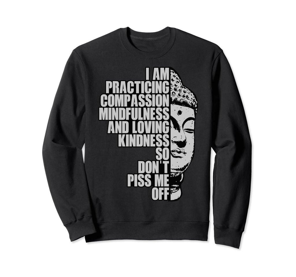 I Am Practising Compassion Sweatshirt - Casual Everyday Wear for Adults - T-Shirt, Sweatshirt, Hoodie