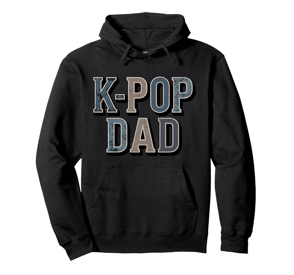 K Pop Dad Typography Hoodie - Fun Novelty Design for Adults - T-Shirt, Sweatshirt, Hoodie