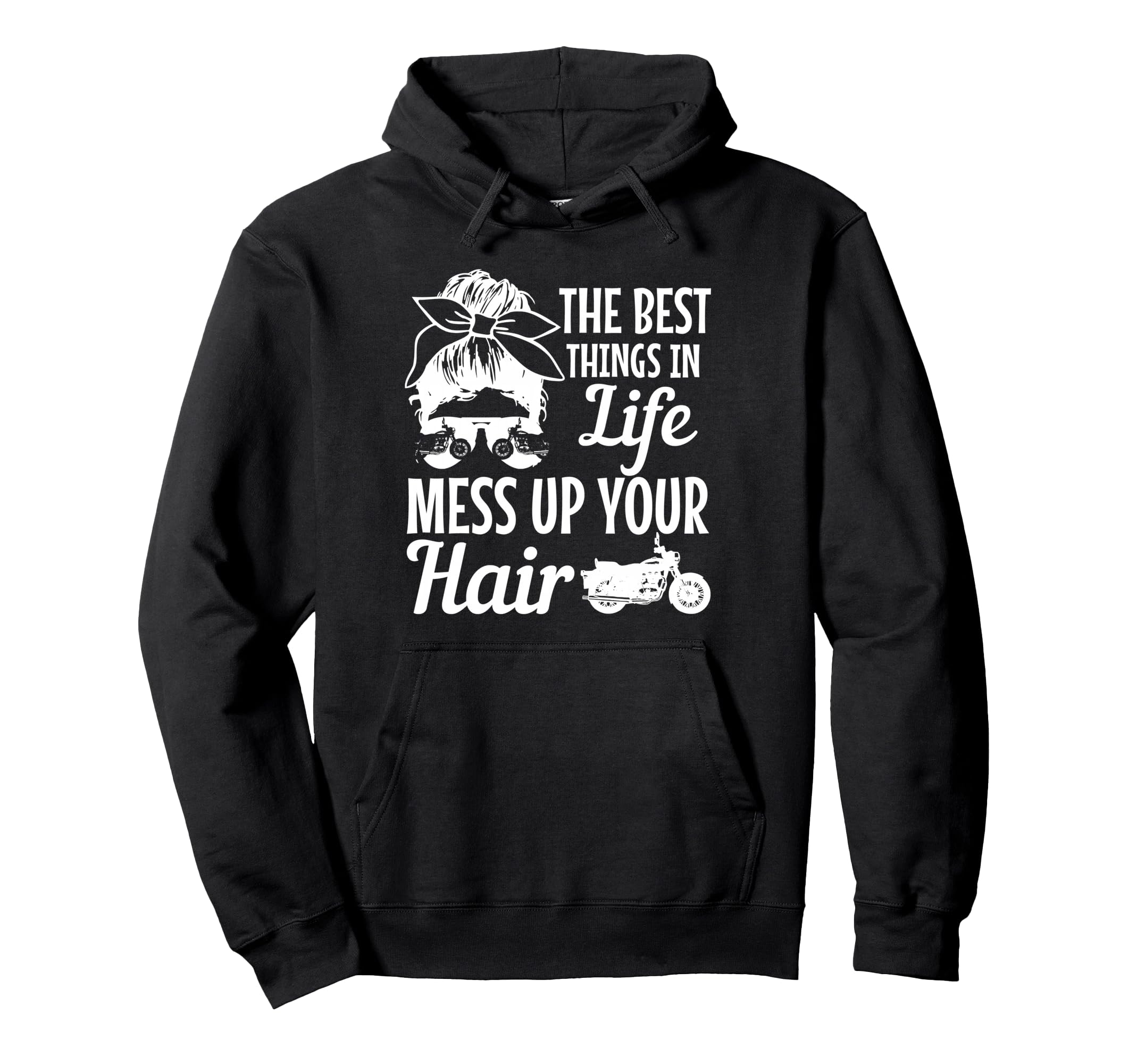 Biker Best Things Life Mess Up You Hoodie - Fun Novelty Design for Adults - T-Shirt, Sweatshirt, Hoodie