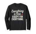Everything Is Fine Except Everything T-Shirt - Graphic Print Unisex - T-Shirt, Sweatshirt, Hoodie