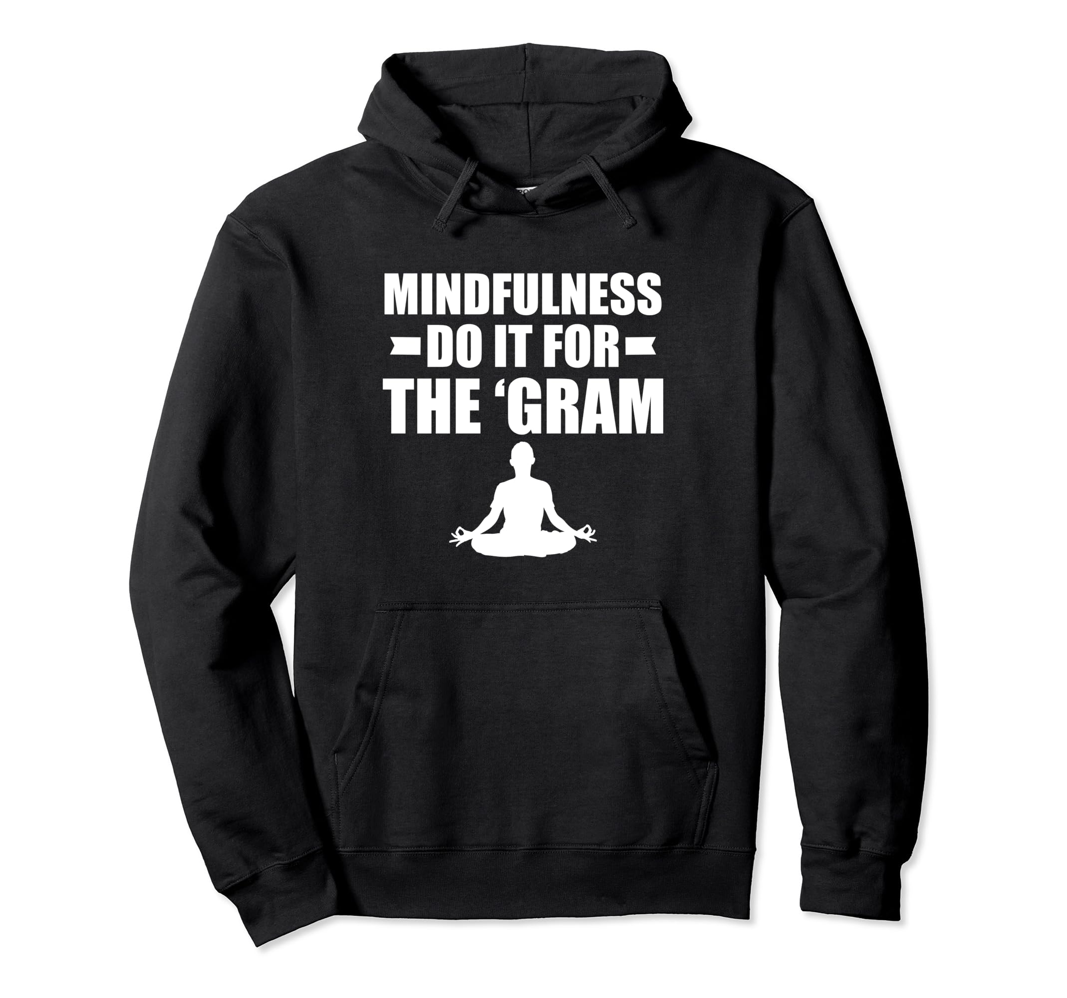 Mindfulness Do It Gram Meditation Hoodie - Custom Art Print for Adults - T-Shirt, Sweatshirt, Hoodie