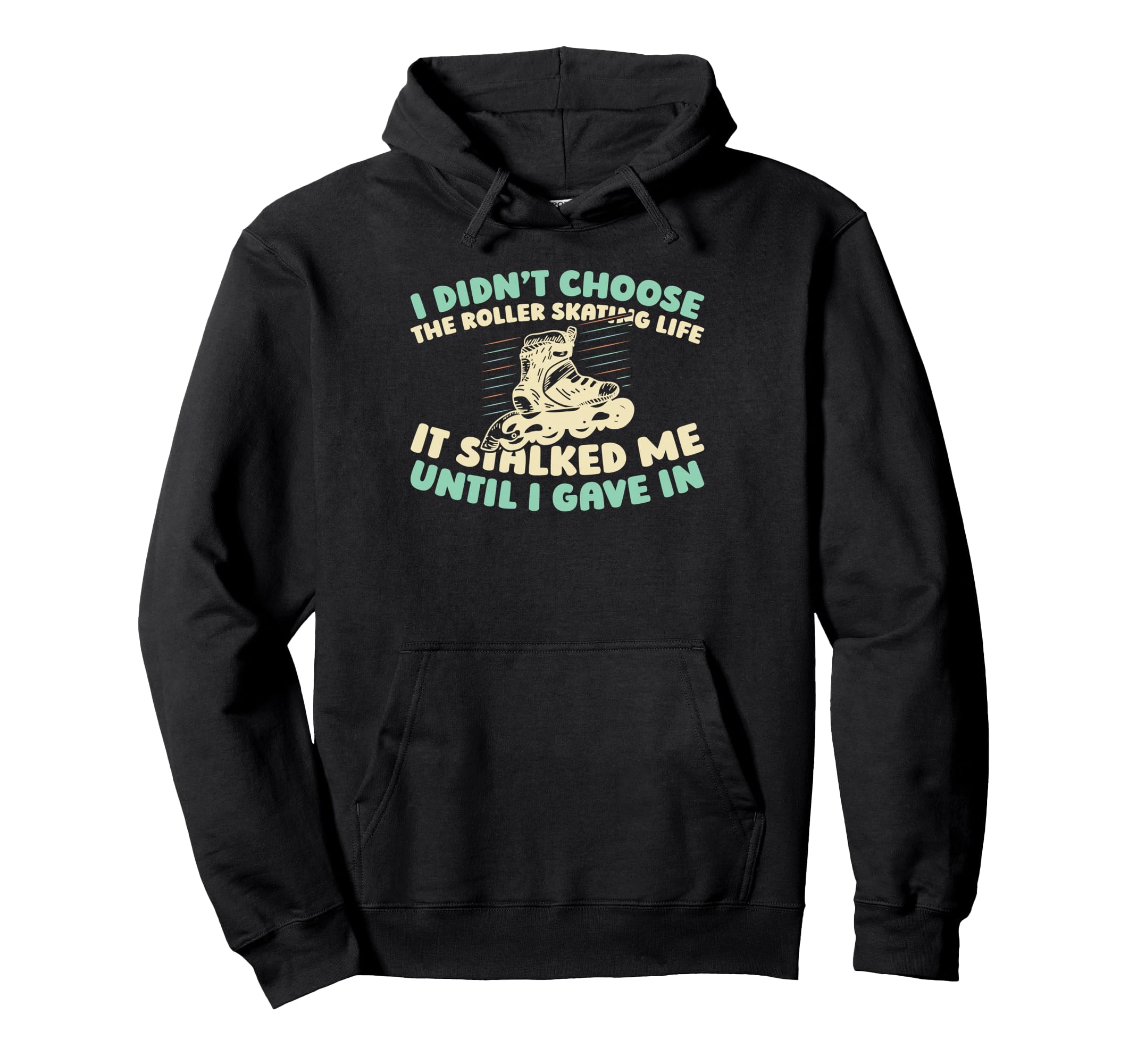 Skates Skater Roller Skating Hoodie - Fun Novelty Design Men Women - T-Shirt, Sweatshirt, Hoodie