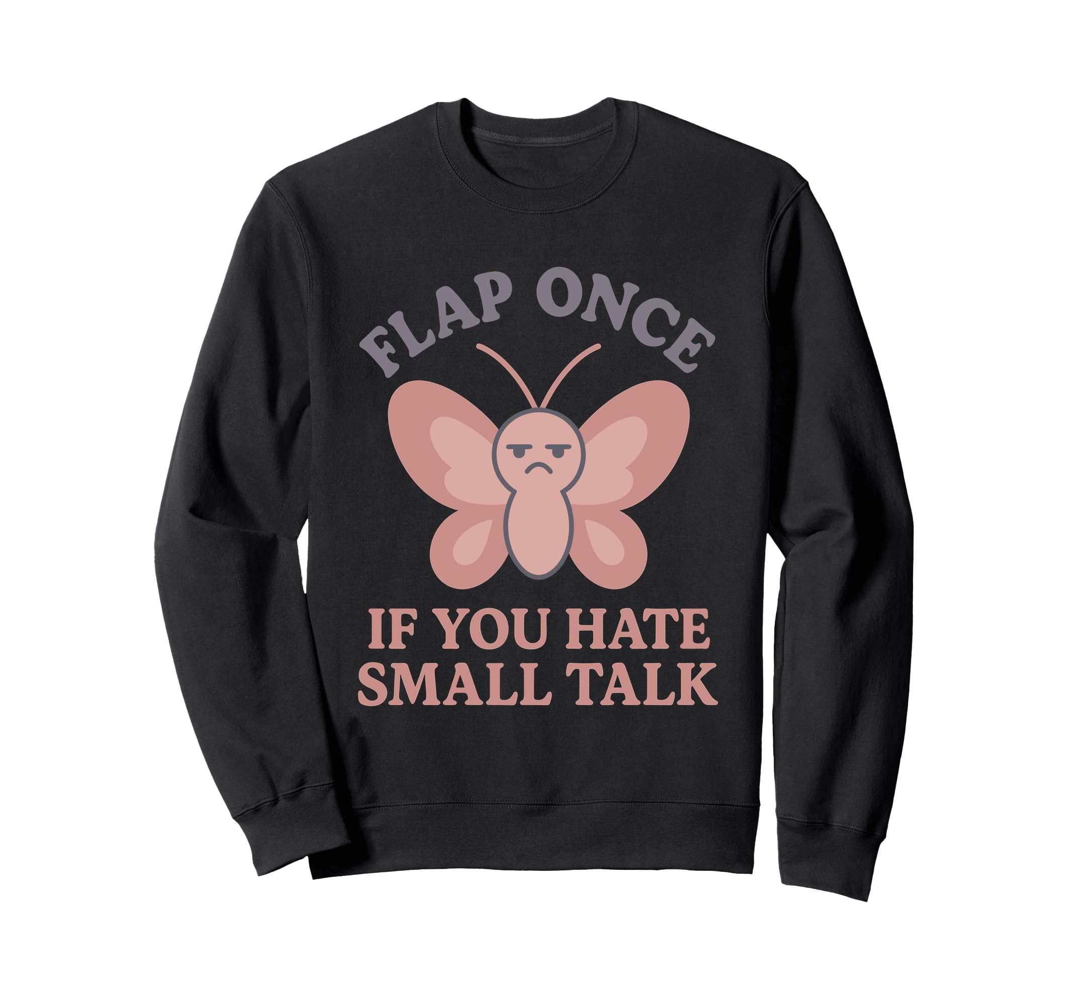 Anti Social Butterfly Introvert Meme Sweatshirt - Graphic Print for Adults - T-Shirt, Sweatshirt, Hoodie