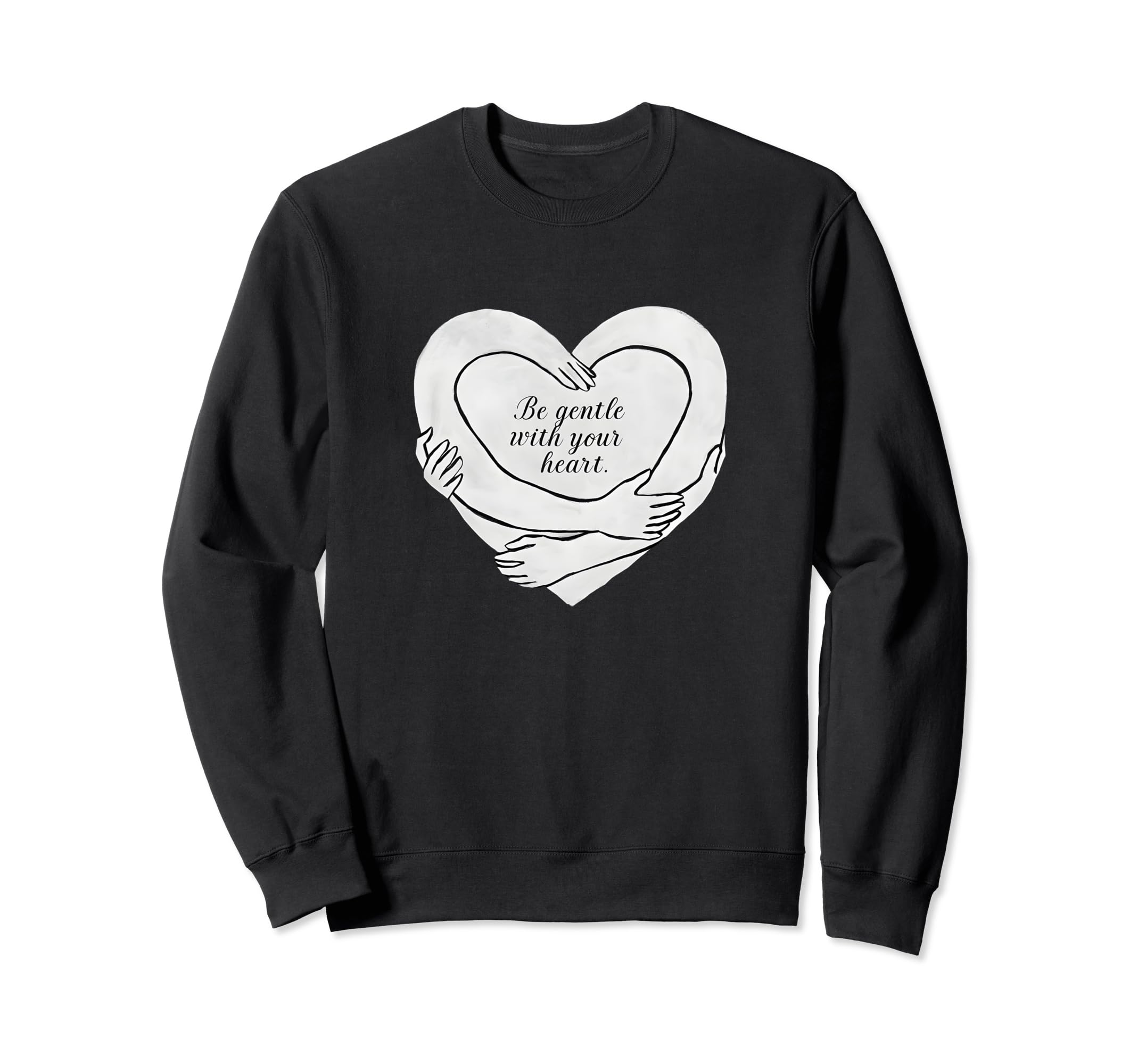 Be Gentle Your Heart Mental Sweatshirt - Fun Novelty Design for Adults - T-Shirt, Sweatshirt, Hoodie