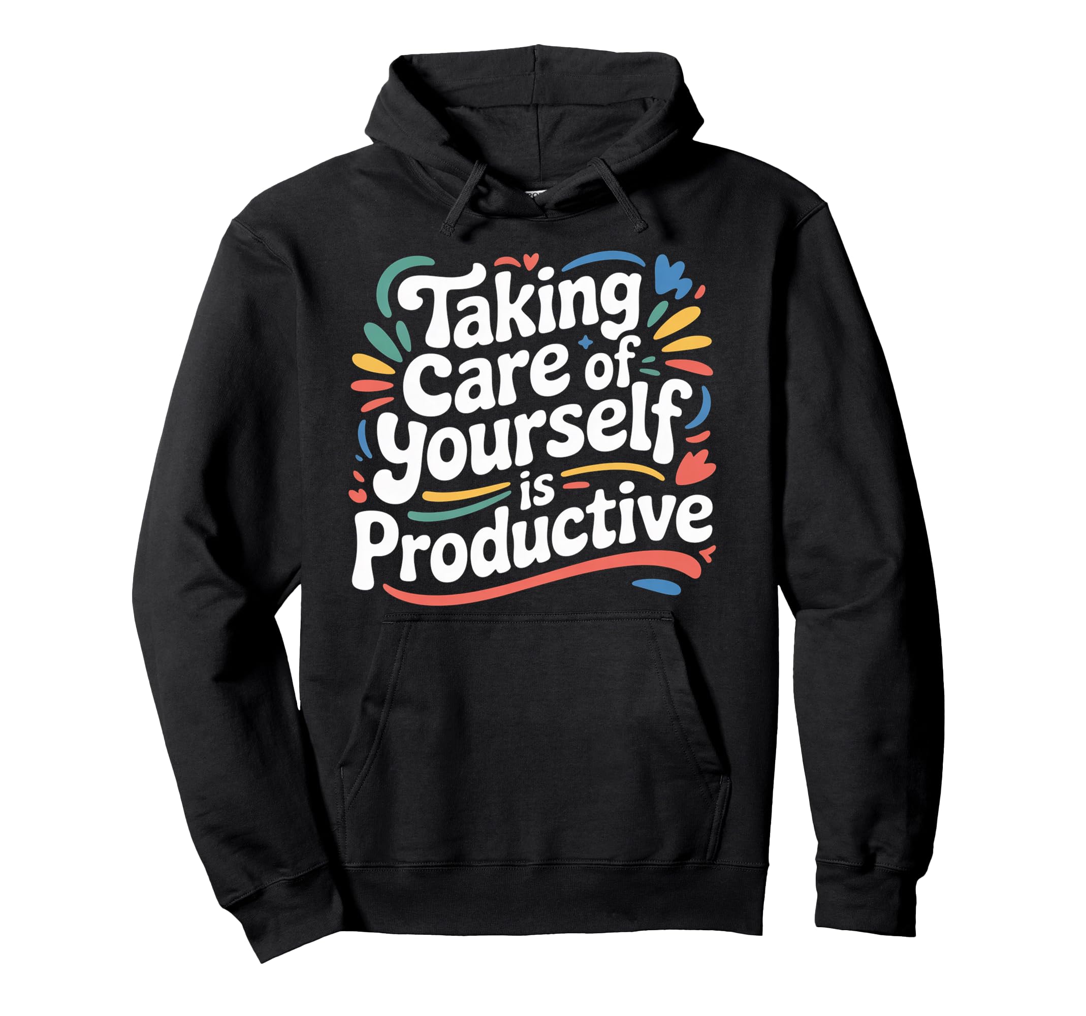 Taking Care Yourself Is Productive Hoodie - Aesthetic Graphic for Adults - T-Shirt, Sweatshirt, Hoodie