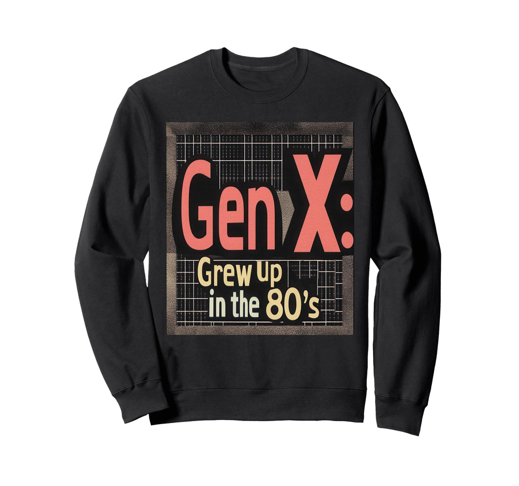 Gen X Grew Up 80S Synthwave Sweatshirt - Novelty Apparel for Adults - T-Shirt, Sweatshirt, Hoodie