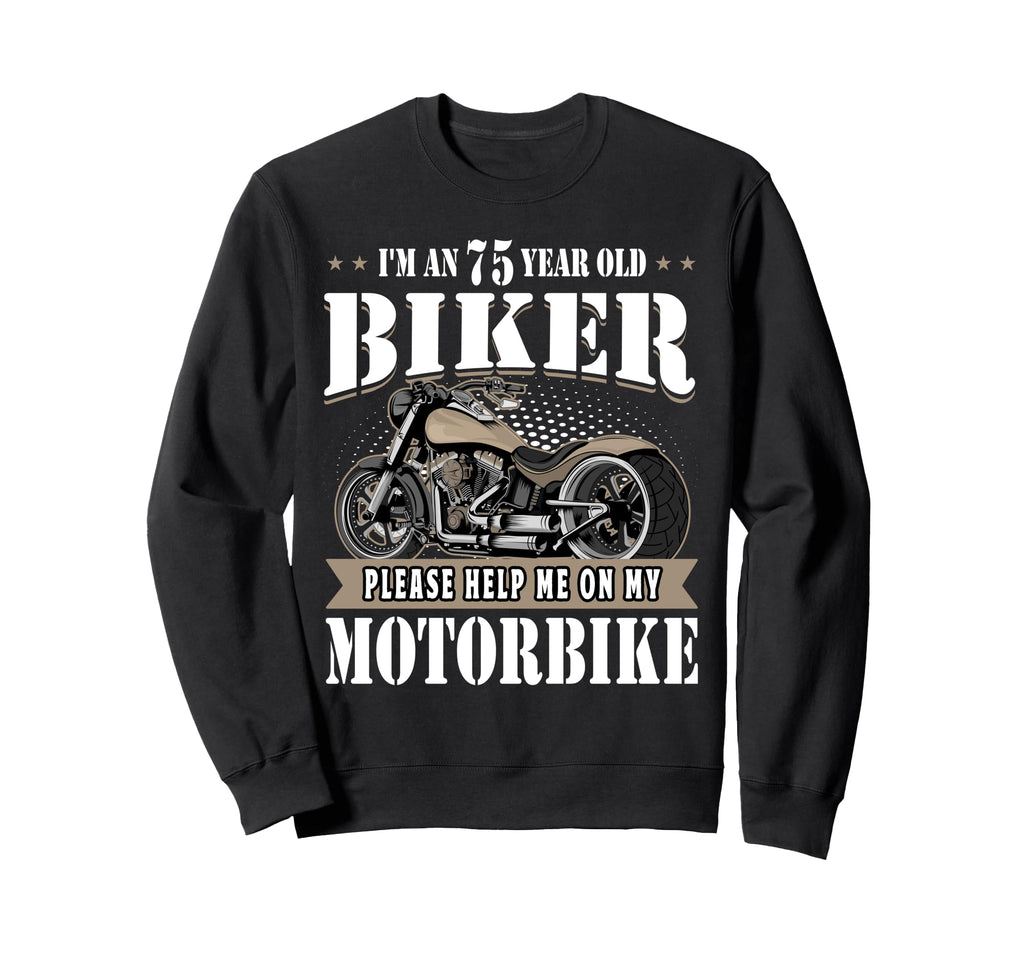 75Th Biker Birthday Gifts Sweatshirt - Fun Novelty Design Men Women - T-Shirt, Sweatshirt, Hoodie