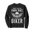 Biker I Ride My Own Biker Funny Sweatshirt - Custom Art Print Men Women - T-Shirt, Sweatshirt, Hoodie