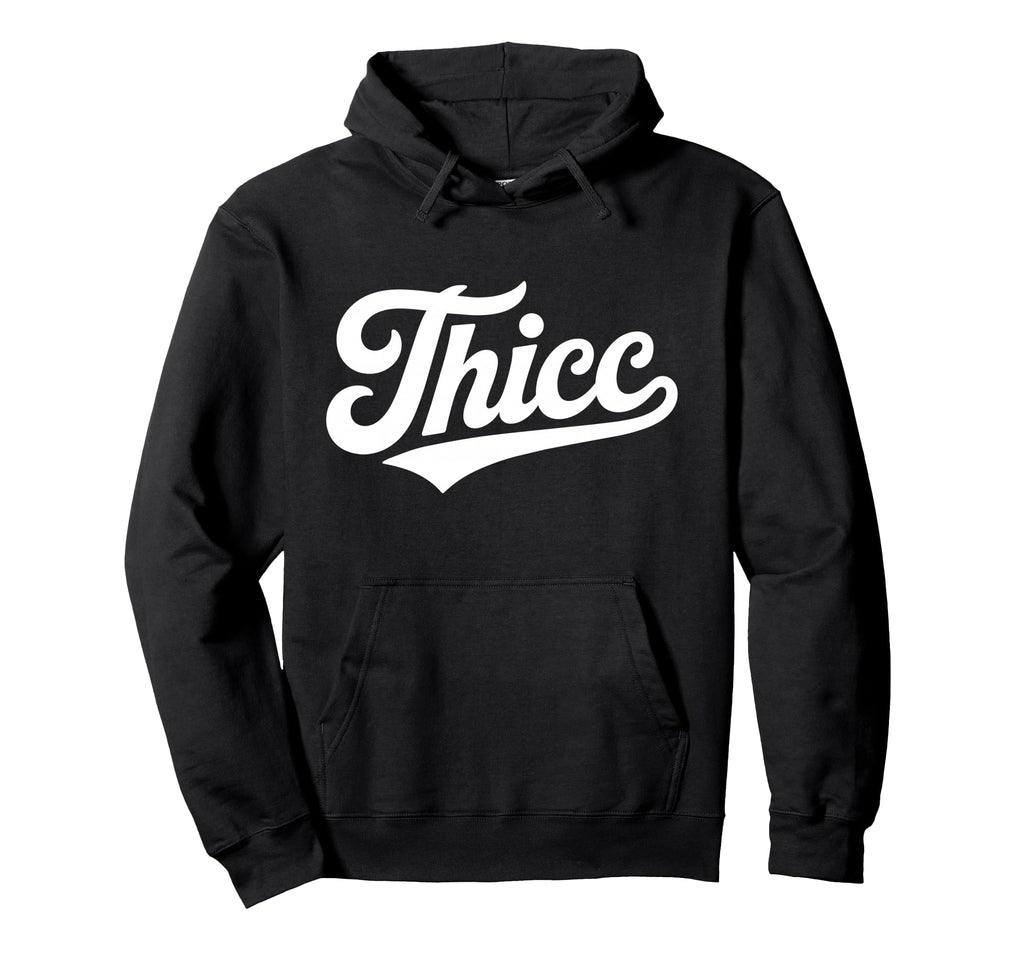 Thicc Bold Funny Typography Slang Hoodie - Novelty Apparel Men Women - T-Shirt, Sweatshirt, Hoodie