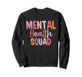 Mental Health Squad Brain Illness Sweatshirt - Custom Art Print Men Women - T-Shirt, Sweatshirt, Hoodie