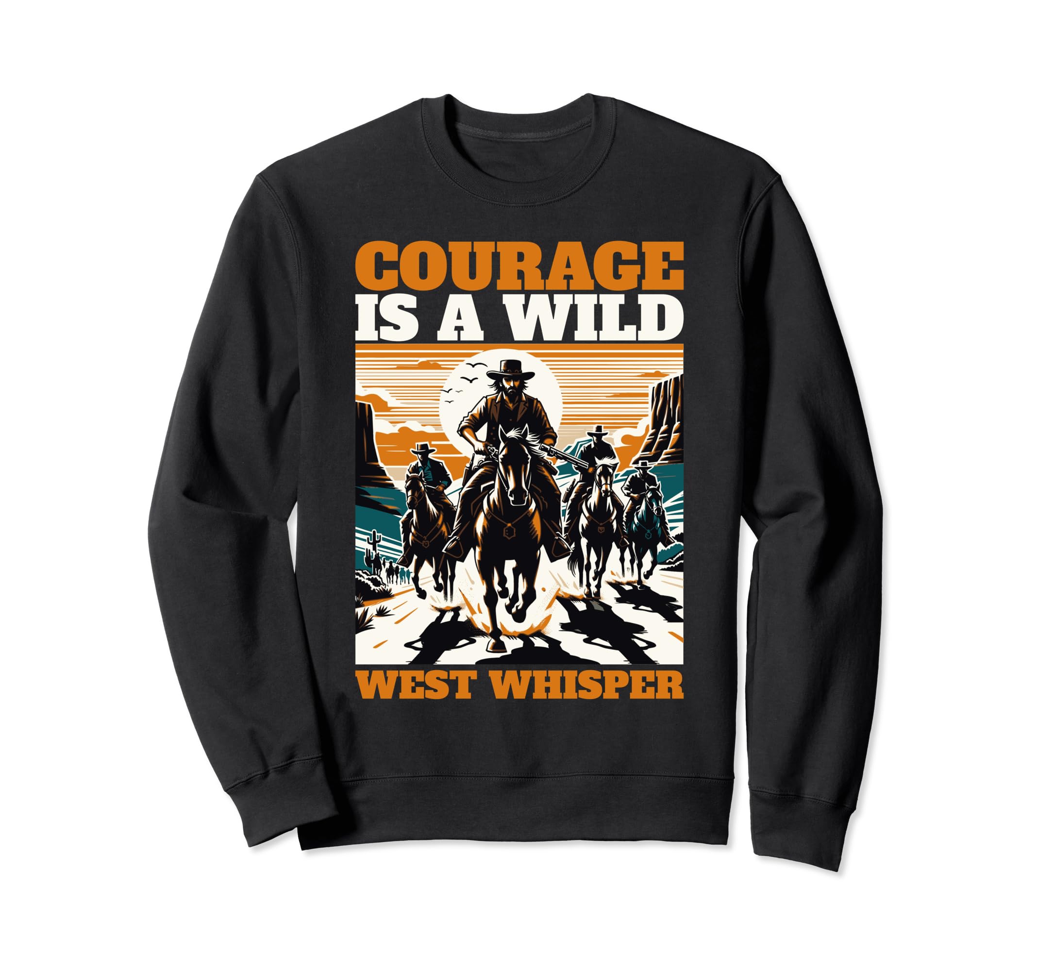 Courage Is Wild West Whisper Sweatshirt - Fun Novelty Design for Adults - T-Shirt, Sweatshirt, Hoodie